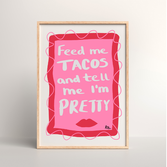 Feed Me Tacos and Tell Me I’m Pretty – Quirky Pink & Red Print - Fun Kitchen & Bar Décor A4/A3 wall art - Unframed