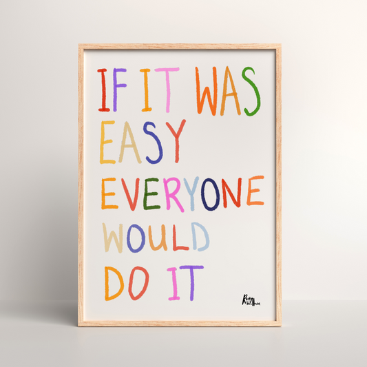 If it was easy everyone would do it - motivational print A4/A3 - unframed